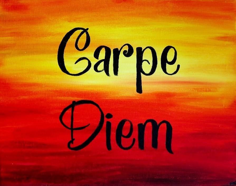 Art:07o-Rsk_S3g= Carpe Diem